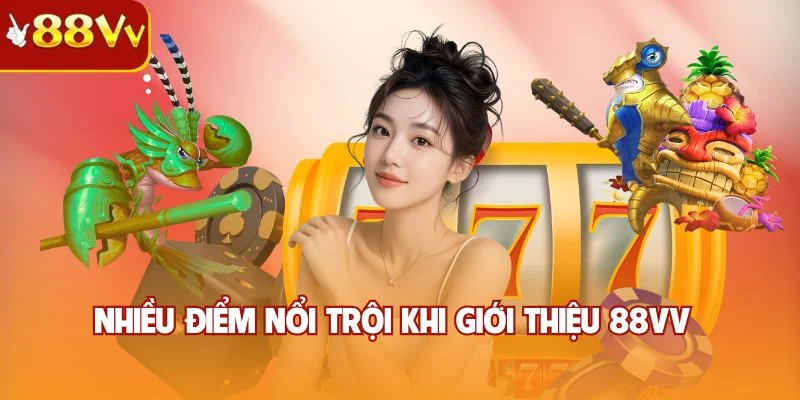 Nhiều điểm nổi trội khi giới thiệu 88VV