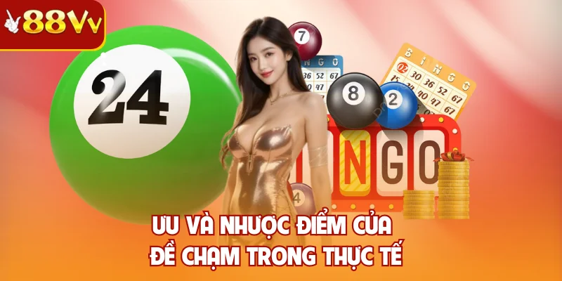 Ưu và nhược điểm của đề chạm trong thực tế