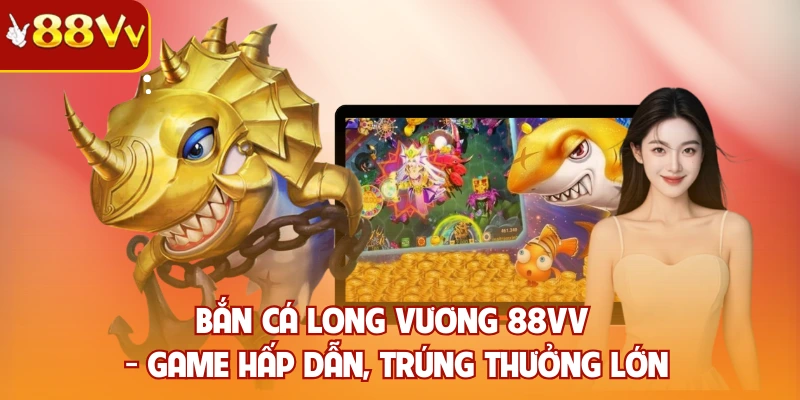 Bắn cá long vương