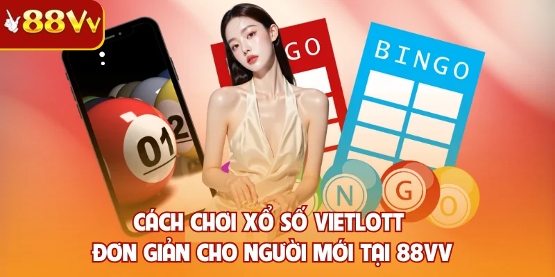 Cách chơi xổ số Vietlott